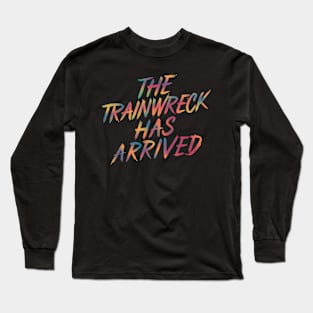 Trainwreck Long Sleeve T-Shirt